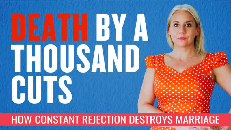 Death by a Thousand Cuts: How Constant Rejection Can Destroy Your Marriage 10 rejection-in-marriage